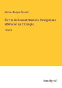 Cover-Bild zum Titel '¿uvres de Bossuet; Sermons; Panégyriques; Méditation sur L'Evangile' von 'Jacques Bénigne Bossuet'