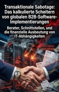 Cover-Bild zum Titel 'Transaktionale Sabotage: Das kalkulierte Scheitern von globalen B2B-Software-Implementierungen' von 'Mirja Stroh'