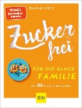 Zuckerfrei für die ganze Familie - Hannah Frey