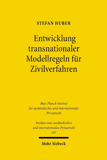 Entwicklung transnationaler Modellregeln für Zivilverfahren - Stefan Huber