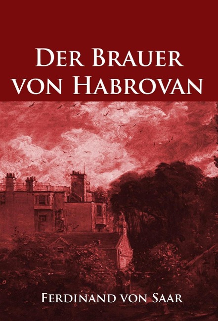 Der Brauer von Habrovan - Ferdinand Von Saar