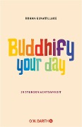 Buddhify Your Day - Rohan Gunatillake