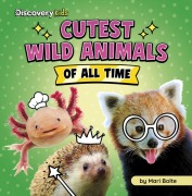 Cover-Bild zum Titel 'Cutest Wild Animals of All Time' von 'Mari Bolte'