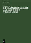 Cover-Bild zum Titel 'Die klassische Bildung als allgemeine Volksbildung' von 'Ernst Horneffer'