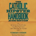 Catholic Hipster Handbook: Audio Edition: Rediscovering Cool Saints, Forgotten Prayers, and Other Weird But Sacred Stuff - Tommy Tighe