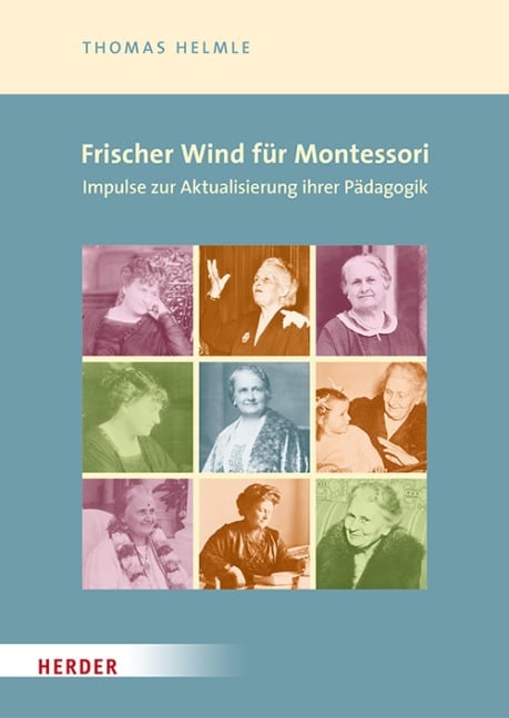 Frischer Wind für Montessori. Impulse zur Aktualisierung ihrer Pädagogik - Thomas Helmle