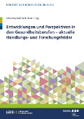 Cover-Bild zum Titel 'Entwicklungen und Perspektiven in den Gesundheitsberufen' von ''