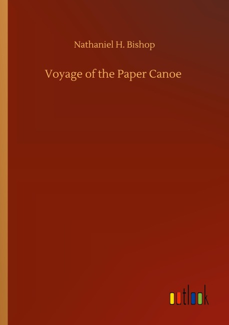Voyage of the Paper Canoe - Nathaniel H. Bishop