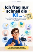 Cover-Bild zum Titel 'Ich frag nur schnell die KI ...' von 'Josef Nagy'