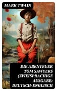 Cover-Bild zum Titel 'Die Abenteuer Tom Sawyers (Zweisprachige Ausgabe: Deutsch-Englisch' von 'Mark Twain'