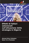 Cover-Bild zum Titel 'Effetti di fattori selezionati sull'attuazione della strategia in Nigeria' von 'Ahmad Aliyu Palladan, Nuhu Ya'u Palladan'