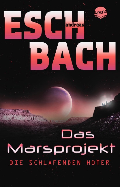 Das Marsprojekt (5). Die schlafenden Hüter - Andreas Eschbach