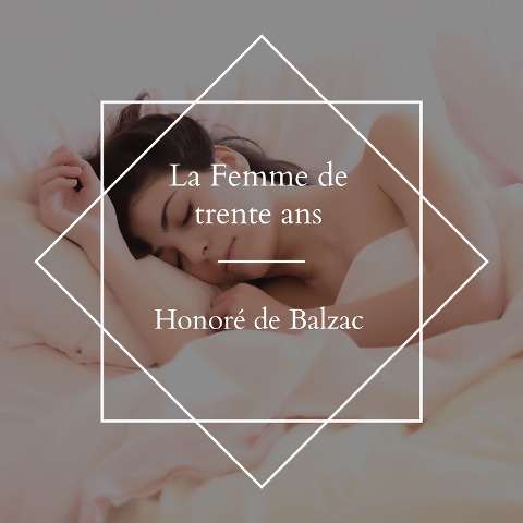 La Femme de trente ans - Honoré de Balzac