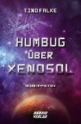 Humbug über Xenosol - Tino Falke