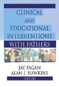 Cover-Bild zum Titel 'Clinical and Educational Interventions with Fathers' von 'Jay Fagan, Alan Hawkins'