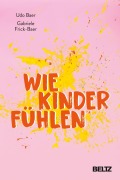 Cover-Bild zum Titel 'Wie Kinder fühlen' von 'Udo Baer, Gabriele Frick-Baer'