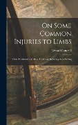 Cover-Bild zum Titel 'On Some Common Injuries to Limbs: Their Treatment and After-Treatment Including Bone-Setting' von 'Edward Cotterell'