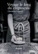 Cover-Bild zum Titel 'Voyage le long du crépuscule' von 'Christian Legault'