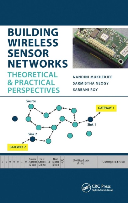 Building Wireless Sensor Networks - Nandini Mukherjee, Sarbani Roy, Sarmistha Neogy