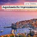 Cover-Bild zum Titel 'Jugoslawische Impressionen - Ein Reisebericht aus dem ehemaligen Jugoslawien (Ungekürzt)' von 'Lothar Streblow'
