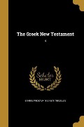 The Greek New Testament; 4 - Samuel Prideaux Tregelles