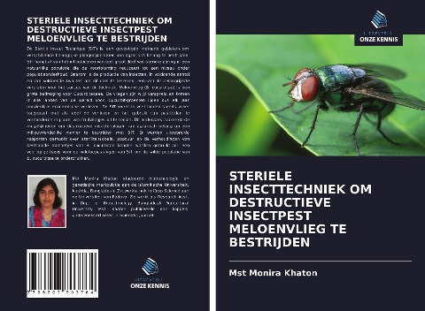 STERIELE INSECTTECHNIEK OM DESTRUCTIEVE INSECTPEST MELOENVLIEG TE BESTRIJDEN - Mst Monira Khaton