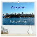 Vancouver Perspektiven (hochwertiger Premium Wandkalender 2024 DIN A2 quer), Kunstdruck in Hochglanz - Berlin Schön