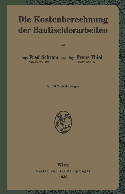 Die Kostenberechnung der Bautischlerarbeiten - F. Schrom, F. Thiel