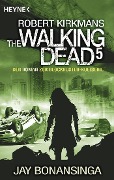 Cover-Bild zum Titel 'The Walking Dead 5' von 'Jay Bonansinga, Robert Kirkman'