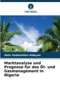 Cover-Bild zum Titel 'Marktanalyse und Prognose für das Öl- und Gasmanagement in Nigeria' von 'Helix Osabuohien Aideyan'