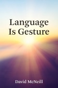 Cover-Bild zum Titel 'Language Is Gesture' von 'David Mcneill'