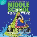 Middle School: Field Trip Fiasco - James Patterson, Martin Chatterton