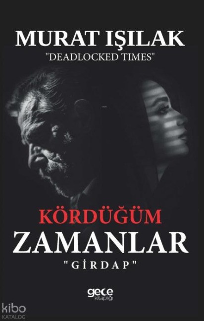 Kördügüm Zamanlar;Girdap - Murat Isilak