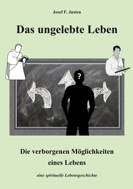 Das ungelebte Leben - Josef F. Justen