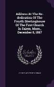 Cover-Bild zum Titel 'Address At The Re-dedication Of The Fourth Meetinghouse Of The First Church In Salem, Mass., December 8, 1867' von 'Charles Wentworth Upham'