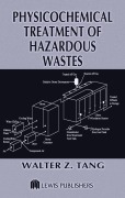 Cover-Bild zum Titel 'Physicochemical Treatment of Hazardous Wastes' von 'Walter Z. Tang'