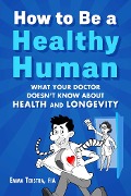 Cover-Bild zum Titel 'How to Be a Healthy Human' von 'Emma Tekstra'