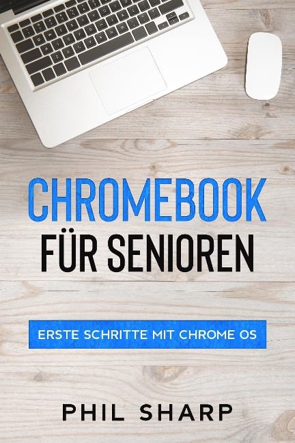 Chromebook für Senioren: Erste Schritte mit Chrome OS - Phil Sharp