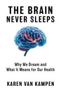 Cover-Bild zum Titel 'The Brain Never Sleeps' von 'Karen van Kampen'
