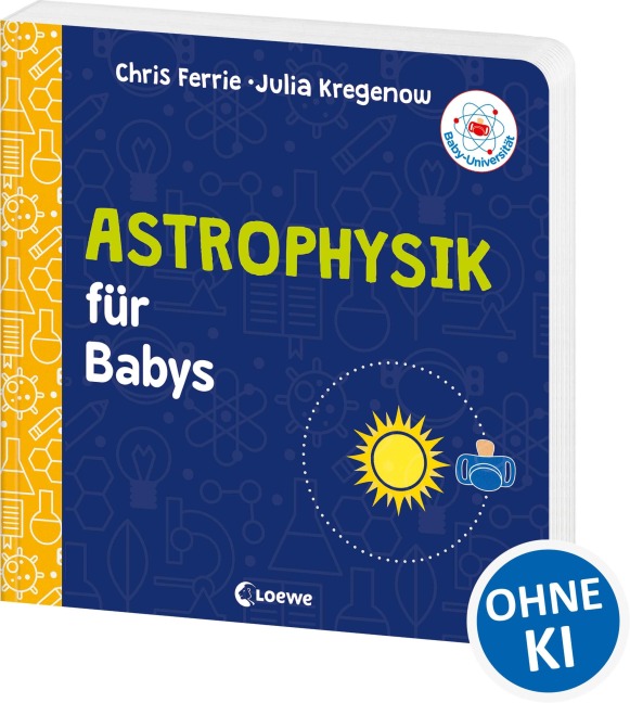Baby-Universität - Astrophysik für Babys - Chris Ferrie, Julia Kregenow