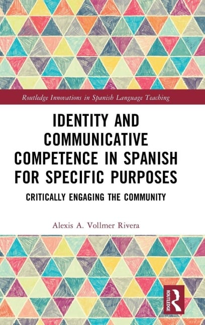 Identity and Communicative Competence in Spanish for Specific Purposes - Alexis A. Vollmer Rivera