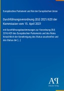 Cover-Bild zum Titel 'Durchführungsverordnung (EU) 2021/620 der Kommission vom 15. April 2021' von 'Europäisches Parlament und Rat der Europäischen Union'