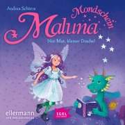 Cover-Bild zum Titel 'Maluna Mondschein. Nur Mut, kleiner Drache!' von 'Andrea Schütze'