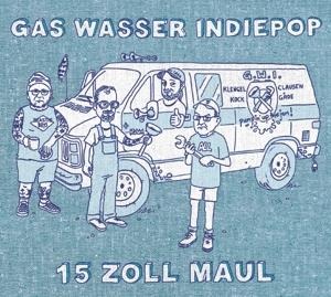 15 Zoll Maul - Gas Wasser Indiepop