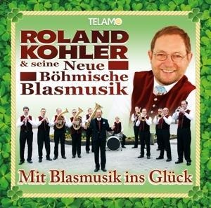 Mit Blasmusik ins Glück - Roland & Seine Neue Böhmische Blasmusik Kohler