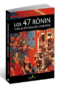 Los 47 Ronin, Guía ilustrada de samuráis - Utagawa Kuniyoshi