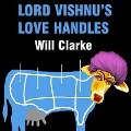 Lord Vishnu's Love Handles Lib/E: A Spy Novel (Sort Of) - Will Clarke