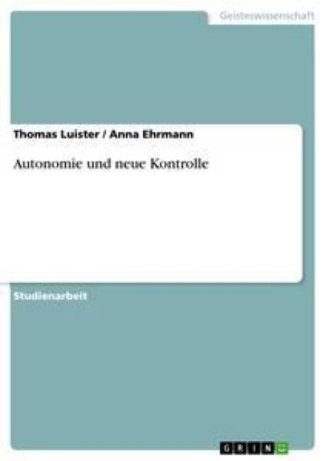 Autonomie und neue Kontrolle - Anna Ehrmann, Thomas Luister