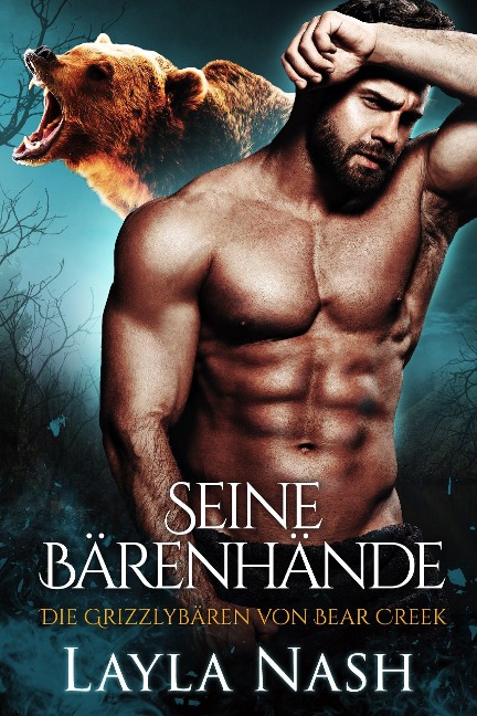 Seine Bärenhände (Die Grizzlyba¿ren von Bear Creek, #1) - Layla Nash