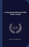 Cover-Bild zum Titel 'A Genealogical Record of the Brown Family' von 'George Hoffman Penrose'